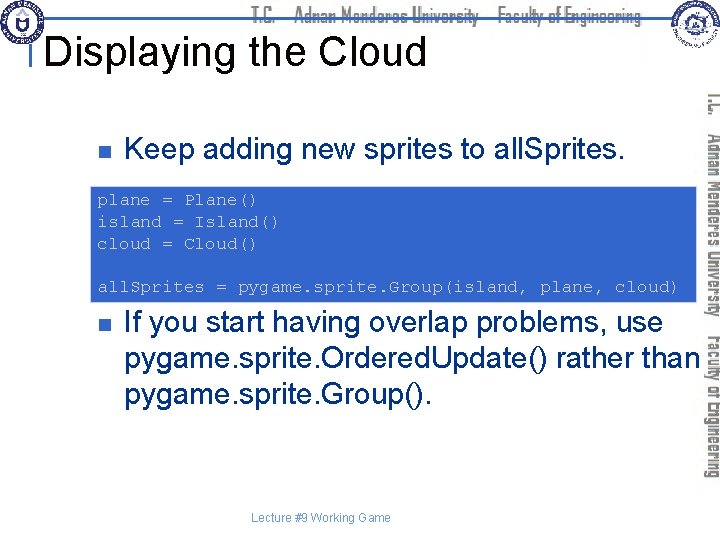 Displaying the Cloud n Keep adding new sprites to all. Sprites. plane = Plane()