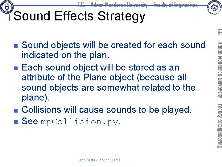 Sound Effects Strategy n n Sound objects will be created for each sound indicated