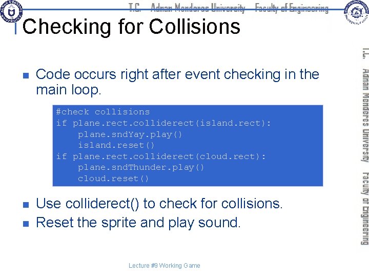 Checking for Collisions n Code occurs right after event checking in the main loop.