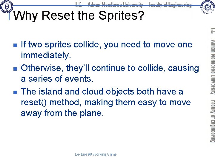 Why Reset the Sprites? n n n If two sprites collide, you need to