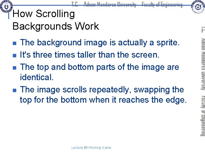 How Scrolling Backgrounds Work n n The background image is actually a sprite. It's