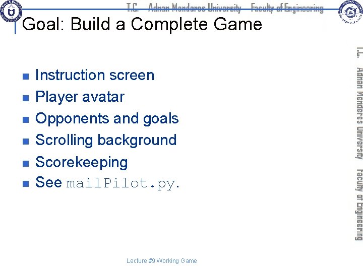 Goal: Build a Complete Game n n n Instruction screen Player avatar Opponents and