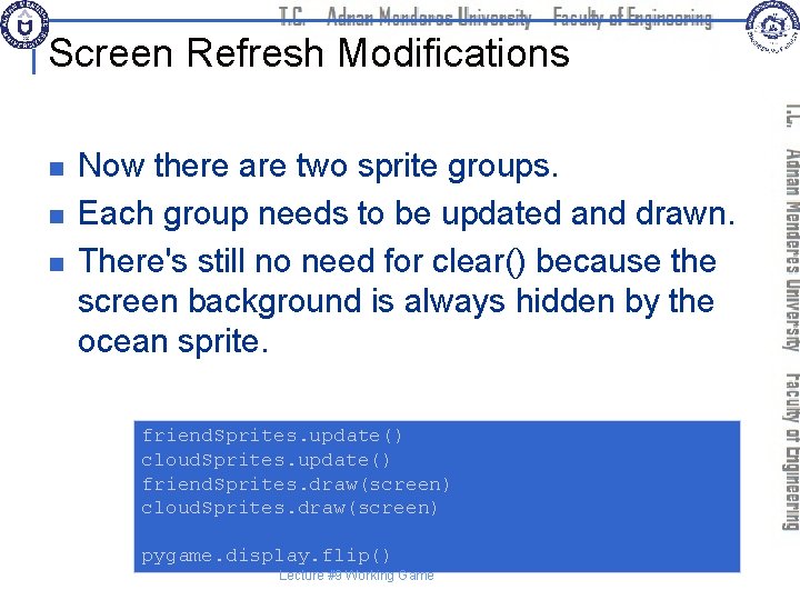 Screen Refresh Modifications n n n Now there are two sprite groups. Each group