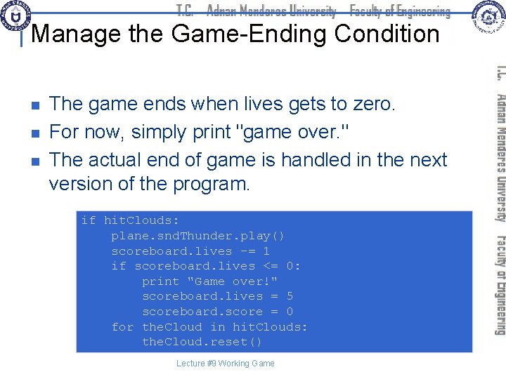 Manage the Game-Ending Condition n The game ends when lives gets to zero. For