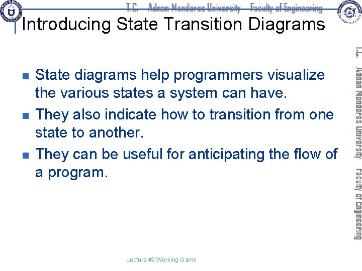 Introducing State Transition Diagrams n n n State diagrams help programmers visualize the various