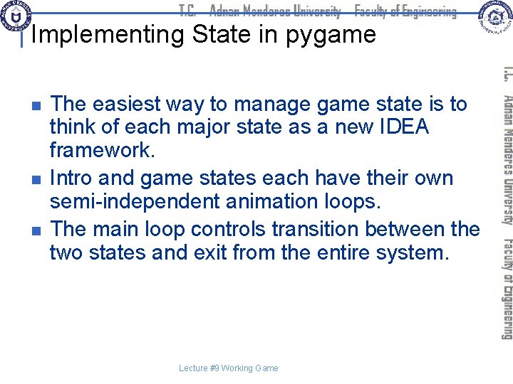 Implementing State in pygame n n n The easiest way to manage game state