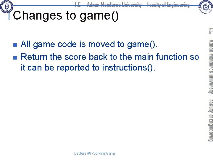 Changes to game() n n All game code is moved to game(). Return the