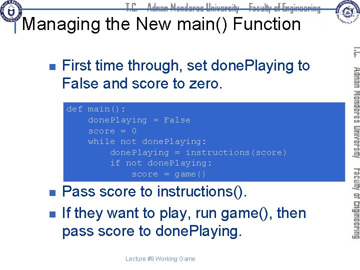 Managing the New main() Function n First time through, set done. Playing to False