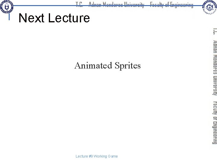 Next Lecture Animated Sprites Lecture #9 Working Game 