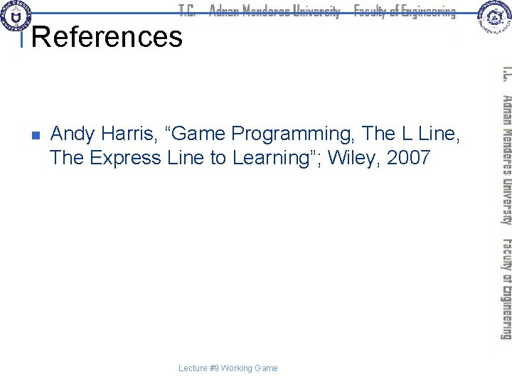 References n Andy Harris, “Game Programming, The L Line, The Express Line to Learning”;