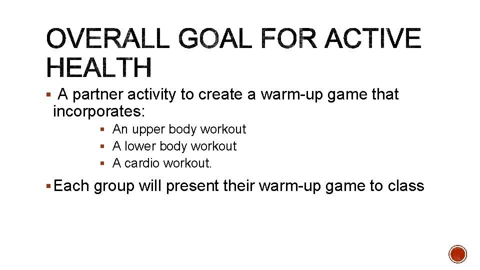 § A partner activity to create a warm-up game that incorporates: § An upper