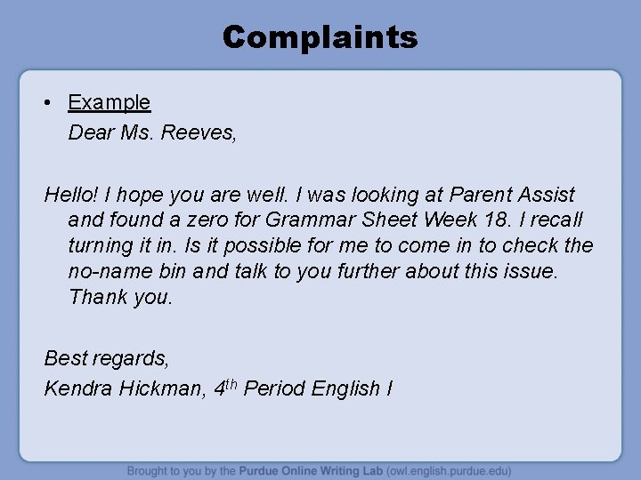 Complaints • Example Dear Ms. Reeves, Hello! I hope you are well. I was