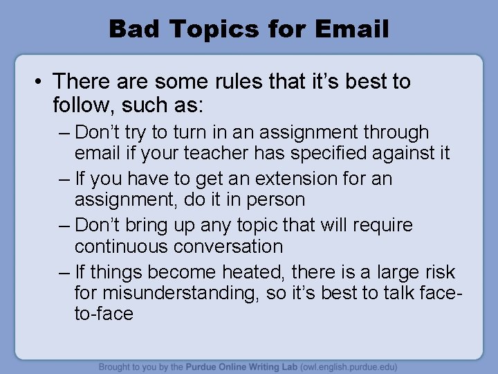 Bad Topics for Email • There are some rules that it’s best to follow,