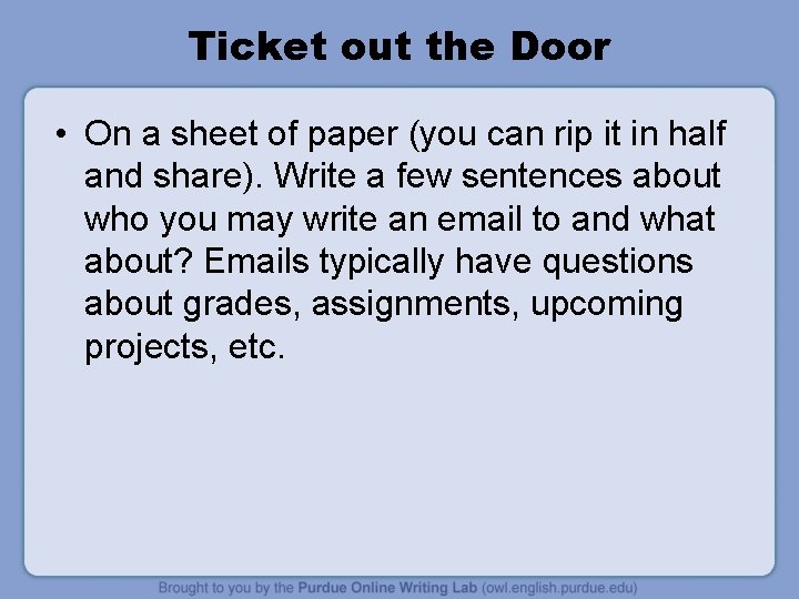 Ticket out the Door • On a sheet of paper (you can rip it