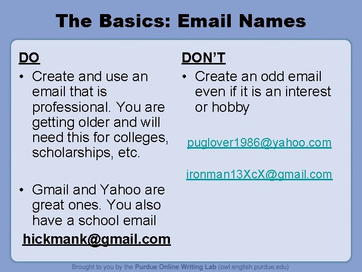 The Basics: Email Names DO DON’T • Create and use an • Create an