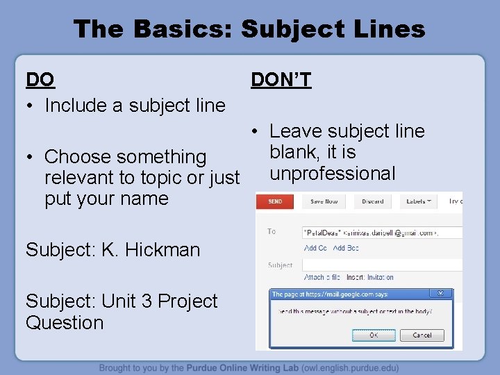 The Basics: Subject Lines DO • Include a subject line DON’T • Leave subject