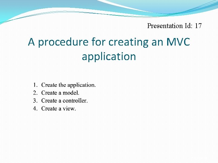 Presentation Id: 17 A procedure for creating an MVC application C 25, Slide 13
