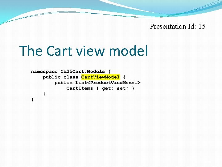 Presentation Id: 15 The Cart view model C 25, Slide 23 
