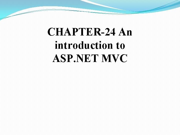 CHAPTER-24 An introduction to ASP. NET MVC 