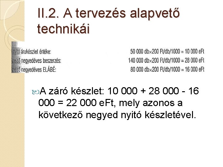 II. 2. A tervezés alapvető technikái A záró készlet: 10 000 + 28 000