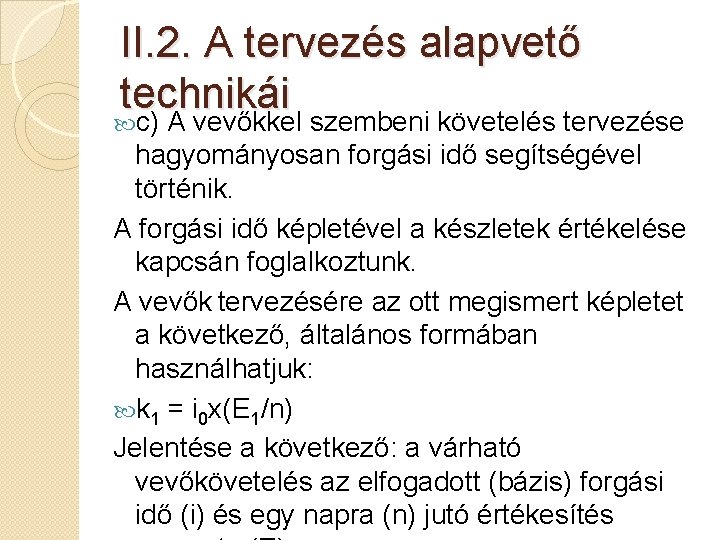 II. 2. A tervezés alapvető technikái c) A vevőkkel szembeni követelés tervezése hagyományosan forgási