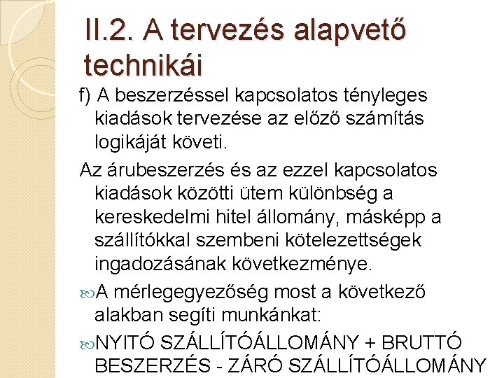 II. 2. A tervezés alapvető technikái f) A beszerzéssel kapcsolatos tényleges kiadások tervezése az