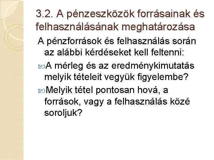 3. 2. A pénzeszközök forrásainak és felhasználásának meghatározása A pénzforrások és felhasználás során az