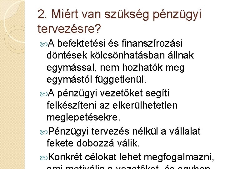 2. Miért van szükség pénzügyi tervezésre? A befektetési és finanszírozási döntések kölcsönhatásban állnak egymással,