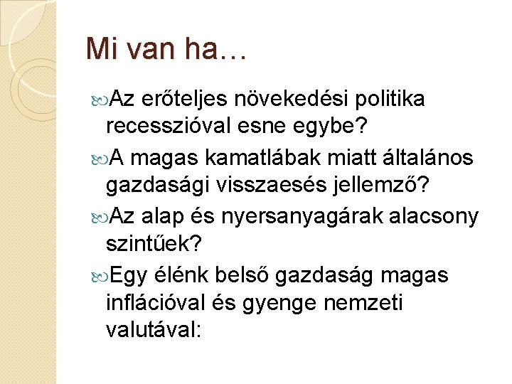 Mi van ha… Az erőteljes növekedési politika recesszióval esne egybe? A magas kamatlábak miatt