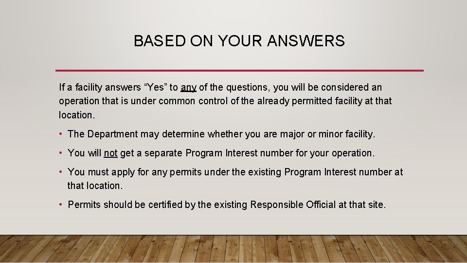 BASED ON YOUR ANSWERS If a facility answers “Yes” to any of the questions,