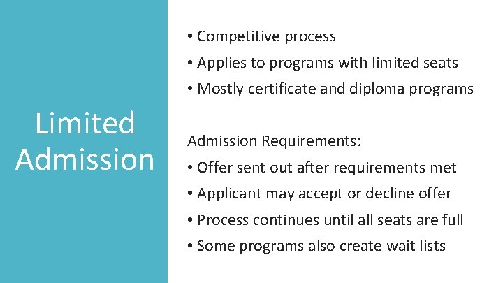  • Competitive process • Applies to programs with limited seats • Mostly certificate