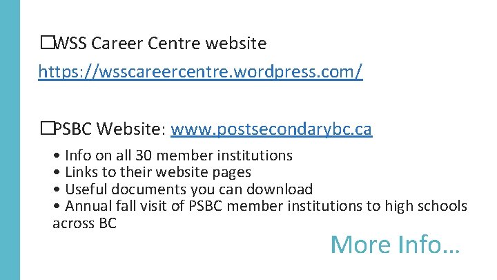 �WSS Career Centre website https: //wsscareercentre. wordpress. com/ �PSBC Website: www. postsecondarybc. ca •