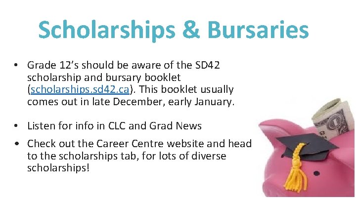 Scholarships & Bursaries • Grade 12’s should be aware of the SD 42 scholarship