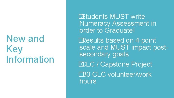 New and Key Information �Students MUST write Numeracy Assessment in order to Graduate! �Results