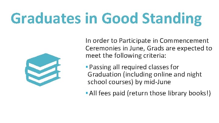 Graduates in Good Standing In order to Participate in Commencement Ceremonies in June, Grads