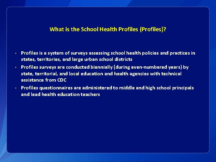 What is the School Health Profiles (Profiles)? • • • Profiles is a system