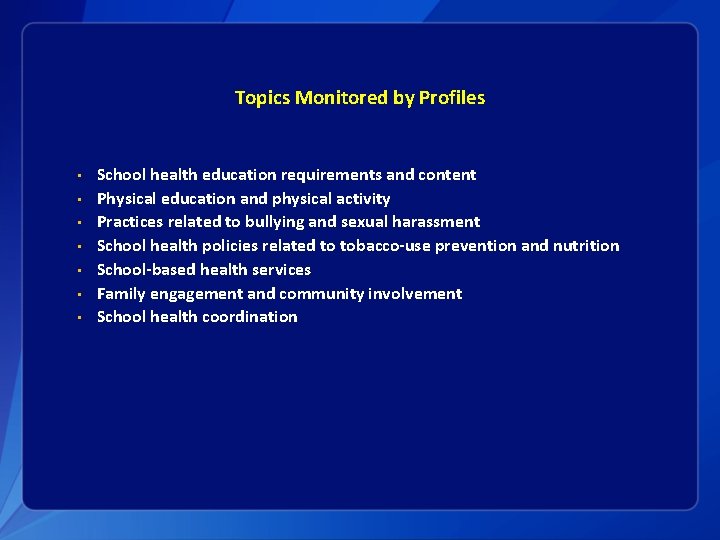 Topics Monitored by Profiles • • School health education requirements and content Physical education