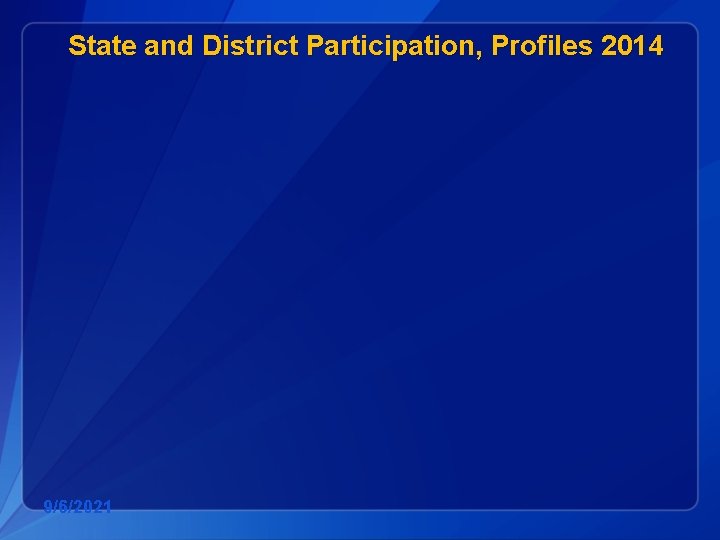 State and District Participation, Profiles 2014 9/6/2021 