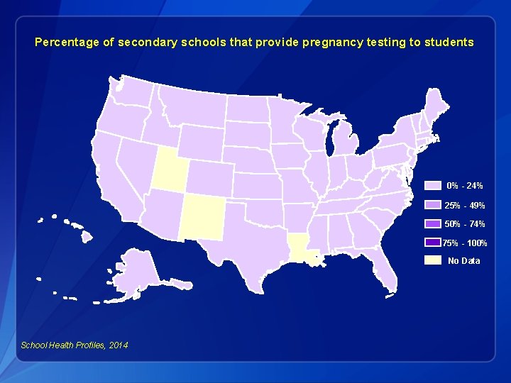 Percentage of secondary schools that provide pregnancy testing to students 0% - 24% 25%