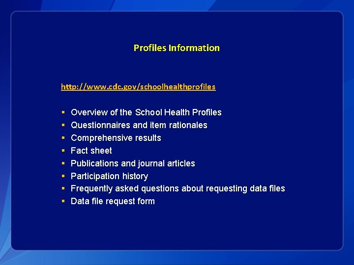 Profiles Information http: //www. cdc. gov/schoolhealthprofiles § § § § Overview of the School