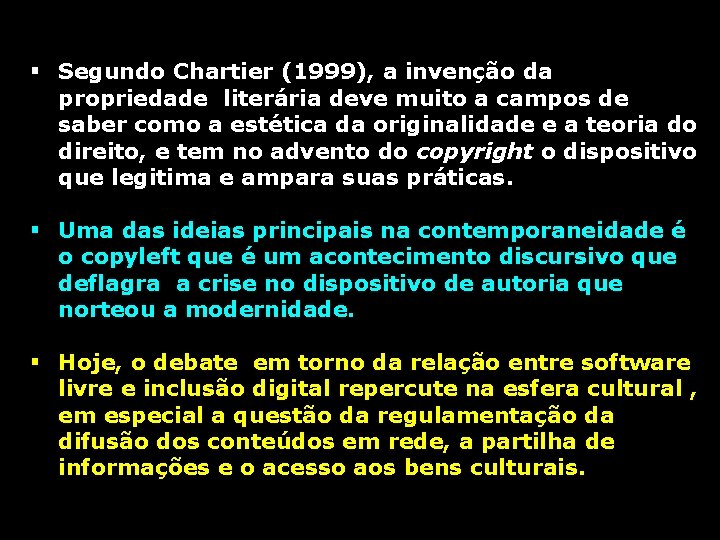 § Segundo Chartier (1999), a invenção da propriedade literária deve muito a campos de