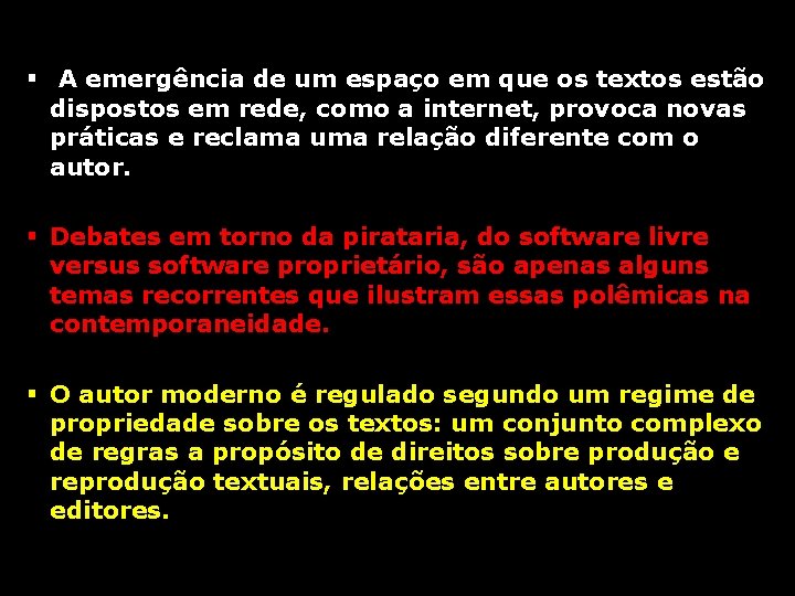 § A emergência de um espaço em que os textos estão dispostos em rede,