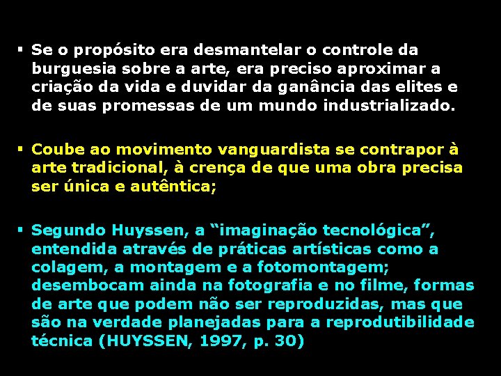 § Se o propósito era desmantelar o controle da burguesia sobre a arte, era