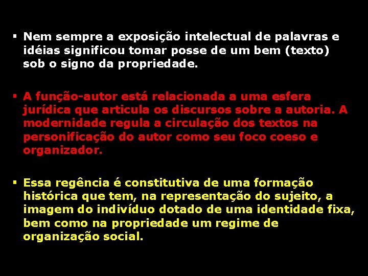 § Nem sempre a exposição intelectual de palavras e idéias significou tomar posse de