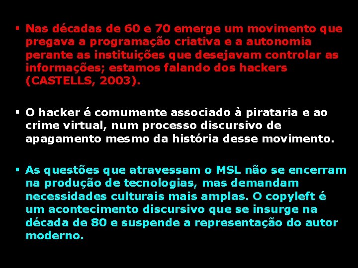 § Nas décadas de 60 e 70 emerge um movimento que pregava a programação