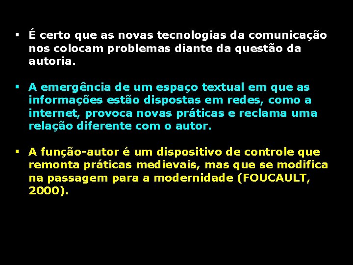 § É certo que as novas tecnologias da comunicação nos colocam problemas diante da