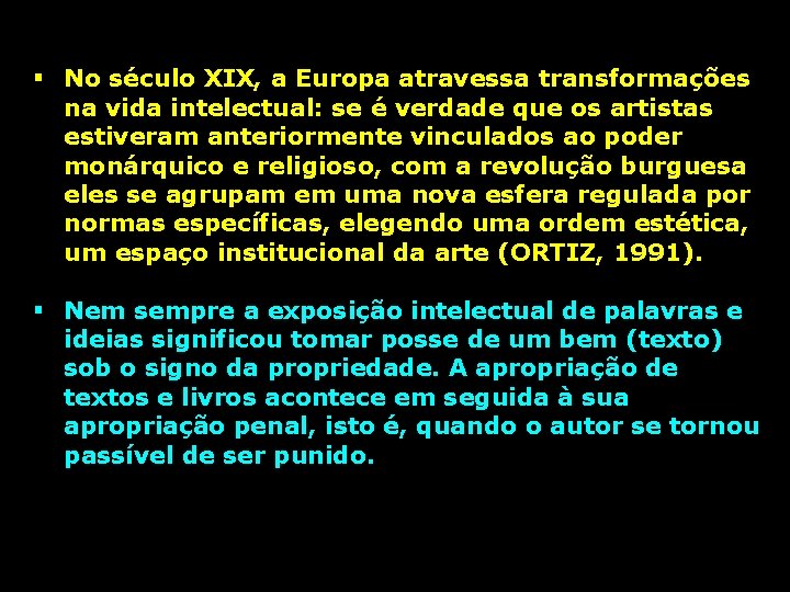 § No século XIX, a Europa atravessa transformações na vida intelectual: se é verdade