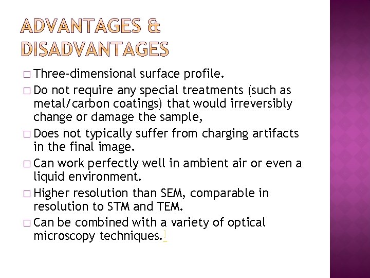 � Three-dimensional surface profile. � Do not require any special treatments (such as metal/carbon