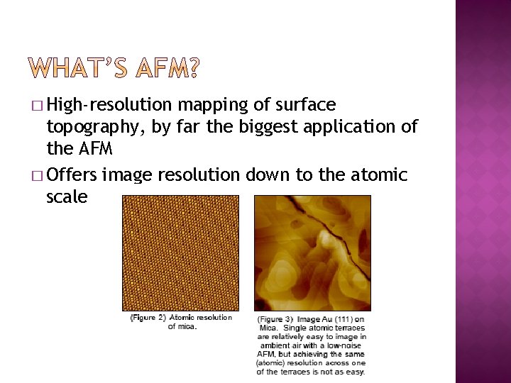 � High-resolution mapping of surface topography, by far the biggest application of the AFM