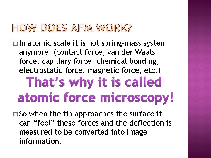 � In atomic scale it is not spring-mass system anymore. (contact force, van der